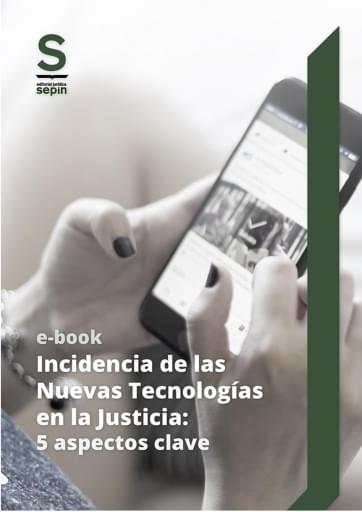 Incidencia de las Nuevas Tecnologías en la Justicia: 5 aspectos clave