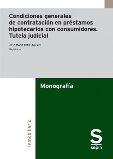 Condiciones generales de contratación en préstamos hipotecarios con consumidores. Tutela judicial