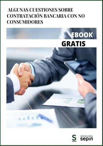 Algunas cuestiones sobre contratación bancaria con no consumidores