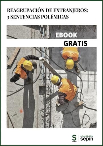 Reagrupación de extranjeros: 3 sentencias polémicas