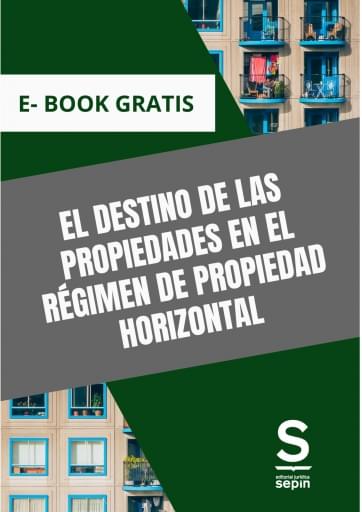El destino de las propiedades en el régimen de Propiedad Horizontal