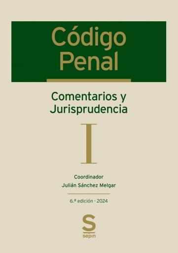 Código Penal. Comentarios y Jurisprudencia. 6.ª Edición. Tomo I