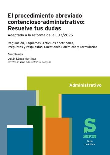 El procedimiento abreviado contencioso-administrativo: Resuelve tus dudas. Adaptado a la reforma de la LO 1/2025