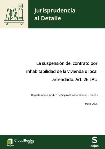 La suspensión del contrato por inhabitabilidad de la vivienda o local arrendado. Art. 26 LAU