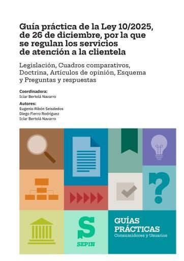 Guía práctica de la Ley 10/2025, de 26 de diciembre, por la que se regulan los servicios de atención a la clientela