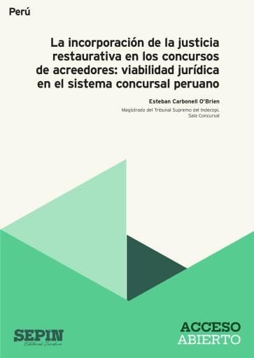 La incorporación de la justicia restaurativa en los concursos de acreedores: viabilidad jurídica en el sistema concursal peruano