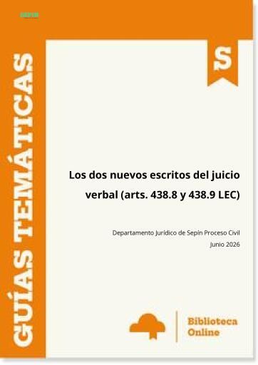 Los dos nuevos escritos del juicio verbal (arts. 438.8 y 438.9 LEC)