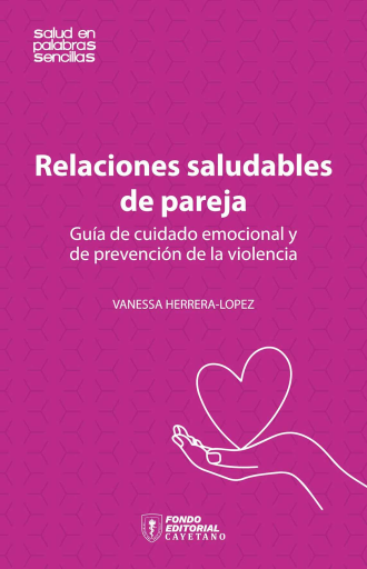 Relaciones saludables de pareja. Guía de cuidado emocional y de prevención de la violencia