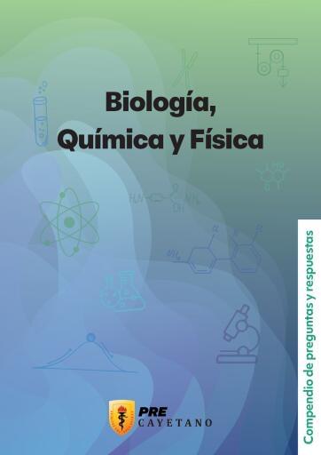 Compendio de preguntas y respuestas: Biología, Química y Física