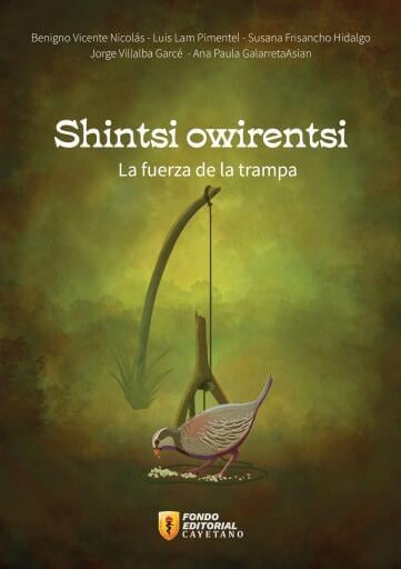 Shintsi owirentsi. La fuerza de la trampa