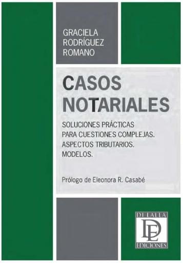 Casos notariales. Soluciones prácticas para cuestiones complejas - Rodriguez Romano