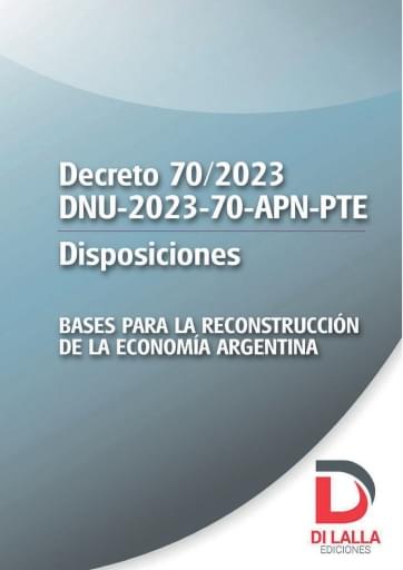 DNU. Decreto 70/2023. Disposiciones