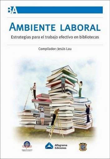 Ambiente laboral. Estrategias para el trabajo efectivo en bibliotecas