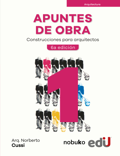 APUNTES DE OBRA TOMO 1. Construcciones para arquitectos. 6ª edición