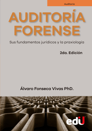Auditoría forense. Sus fundamentos jurídicos y la praxiología 2ª Edición