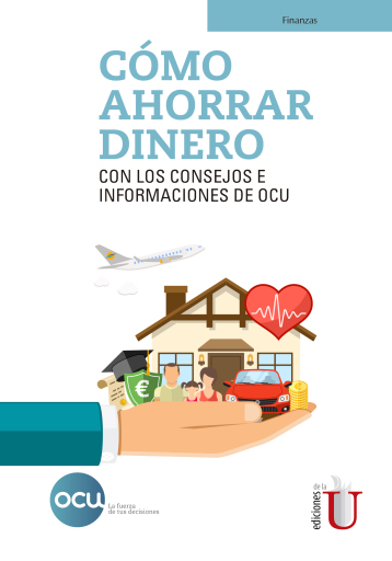 Cómo ahorrar dinero. Con los consejos e informaciones de OCU