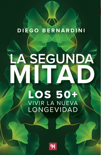 Portada del libro «La segunda mitad. Los 50+ vivir la nueva longevidad», de Diego Bernardini