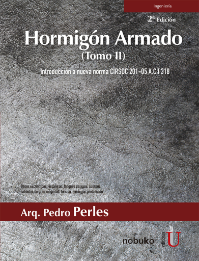 Hormigón Armado Tomo II. 2ª Edición. Introducción a nueva norma CIRSOC 2015-05 A.C.I 318