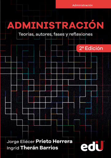 Administración. Teorías, autores, fases y reflexiones 2ª edición