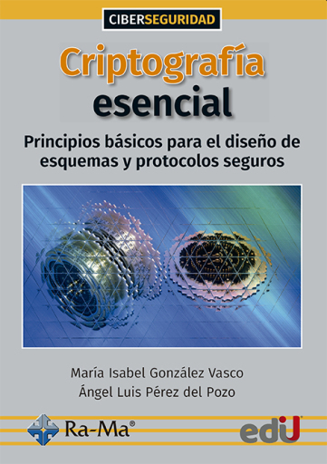 Criptografía esencial. Principios básicos para el diseño de esquemas y protocolos seguros