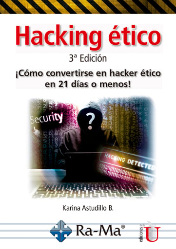 Hacking ético. ¡Cómo convertirse en hacker ético en 21 días o menos! 3ª. edición