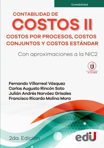 Contabilidad de costos II. Costos por procesos, costos conjuntos y costos estándar. Con aproximaciones a la NIC02. 2ª Edición