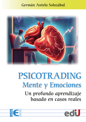 Psicotrading, mente y emociones. Un profundo aprendizaje basado en casos reales