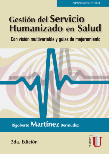 Gestión del servicio humanizado en salud. Con visión multivariable y guías de mejoramiento
