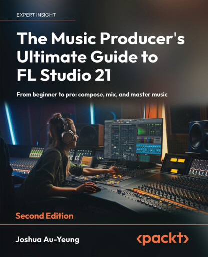 The Music Producer's Ultimate Guide to FL Studio 21