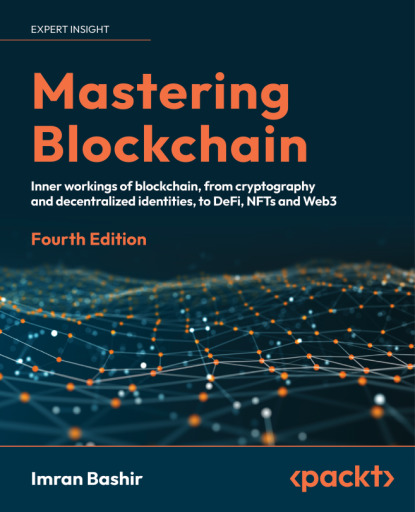 Mastering Blockchain, Fourth Edition