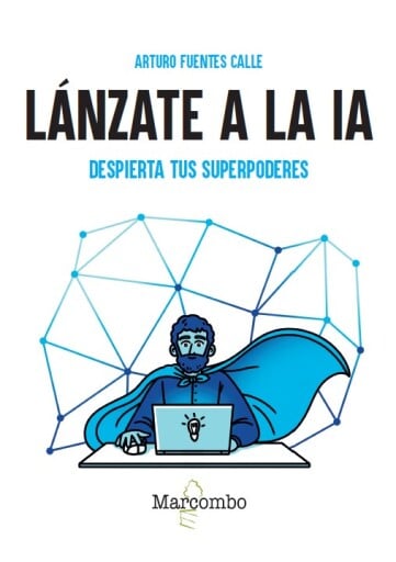 Lánzate a la IA. Despierta tus superpoderes