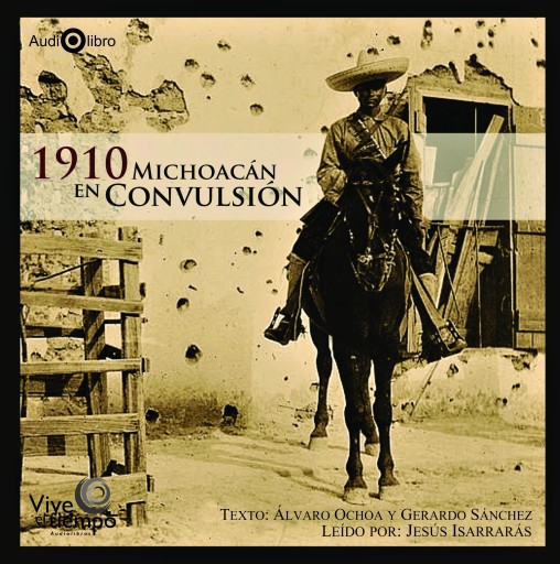 1910 Michoacán en convulsión | Álvaro Ochoa y Gerardo Sánchez | Audiolibro