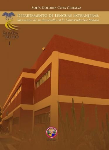 DEPARTAMENTO DE LENGUAS EXTRANJERAS: UNA VISIÓN DE SU DESARROLLO EN LA UNIVERSIDAD DE SONORA