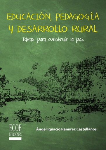 Educación, pedagogía y desarrollo rural. Ideas para construir la paz