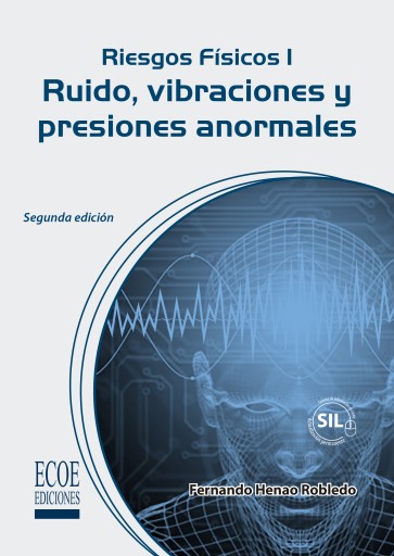 Riesgos físicos I. Ruido, vibraciones y presiones anormales - 2da edición