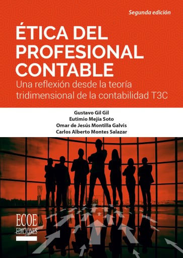 Ética del profesional contable. Una reflexión desde la teoría tridimensional de la contabilidad  T3C