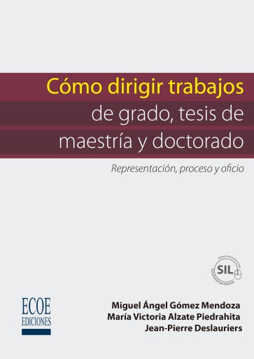 Cómo dirigir trabajos de grado, tesis de maestría y doctorado