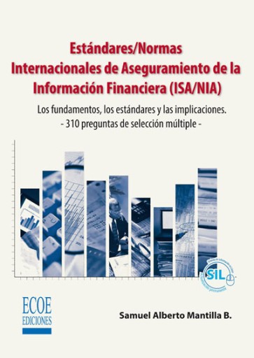 Estándares/Normas internacionales de aseguramiento de la información financiera (ISA/NIA). Los fundamentos, los estándares y las implicaciones