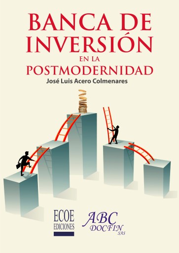 Banca de inversión en la postmodernidad - 1ra edición