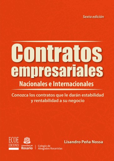 Contratos empresariales. Nacionales e internacionales. Conozca los contratos que le darán estabilidad y rentabilidad a su negocio - 6ta edición
