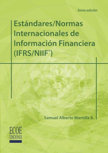 Estándares/Normas internacionales de información financiera (IFRS/NIIF). Incluye ejercicios y estudios de caso - 6ta edición