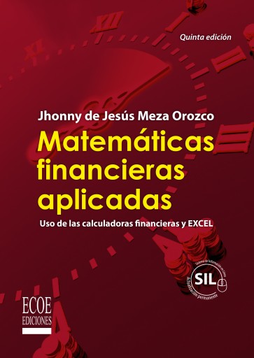 Matemáticas financieras aplicadas. Uso de las calculadoras financieras y excel - 5ta edición