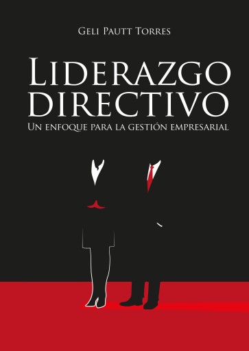 Portada del libro «Liderazgo directivo. Un enfoque para la gestión empresarial», de Geli Pautt Torres
