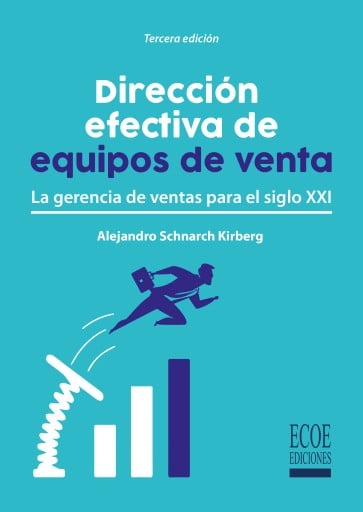 Dirección efectiva de equipos de venta. La gerencia de ventas para el siglo XXI.