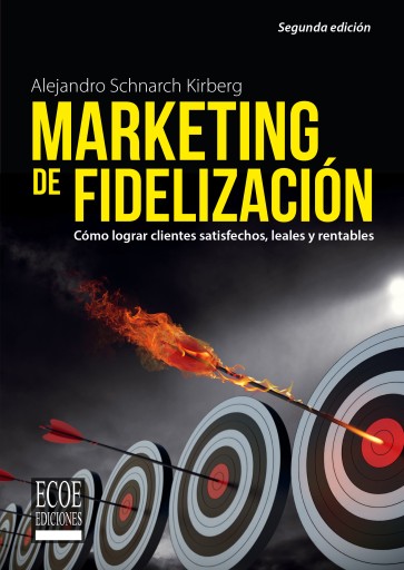 Marketing de fidelización. Cómo lograr clientes satisfechos, leales y rentables - 2da edición