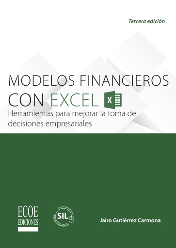 Modelos financieros con Excel. Herramientas para mejorar la toma de decisiones empresariales - 3ra edición