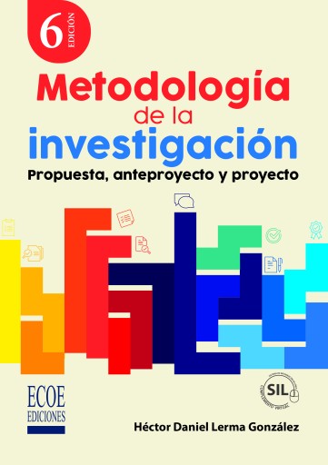 Metodología de la investigación. Propuesta, anteproyecto y proyecto - 6ta edición