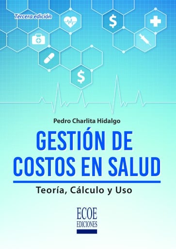 Gestión de costos en salud: teoría, cálculo y uso - 3ra edición