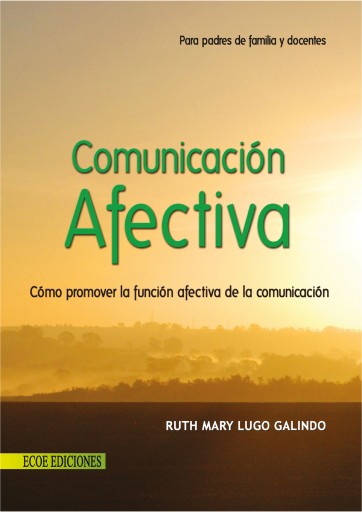 Portada del libro «Comunicación afectiva. Cómo promover la función afectiva de la comunicación», de Ruth Mary Lugo Galindo