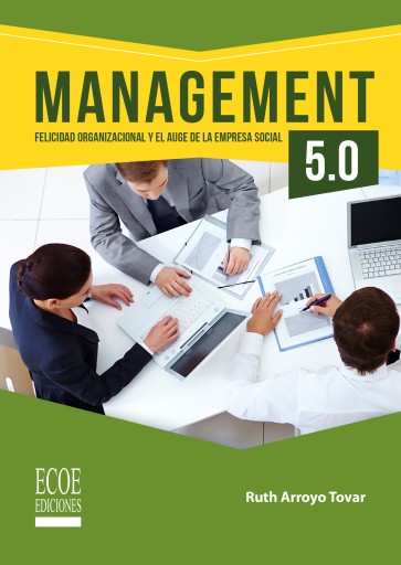 Management 5.0. Felicidad organizacional y el auge de la empresa social
